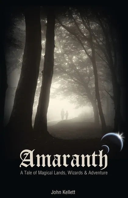 Amaranth: A Tale of Magical Lands, Wizards and Adventure. - Paperback