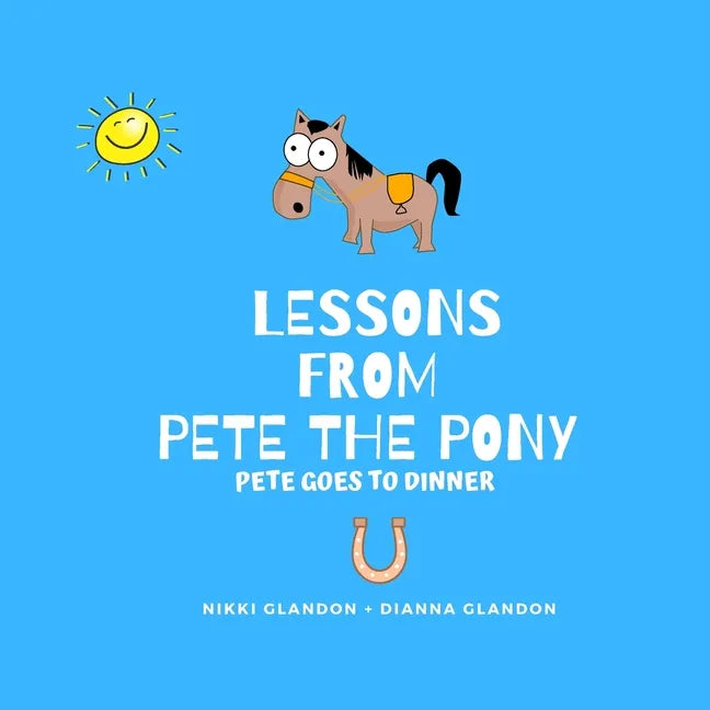Lessons From Pete the Pony, Pete goes to Dinner - Paperback