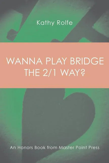 Wanna Play Bridge the 2/1 Way?: An Honors Book from Master Point Press - Paperback