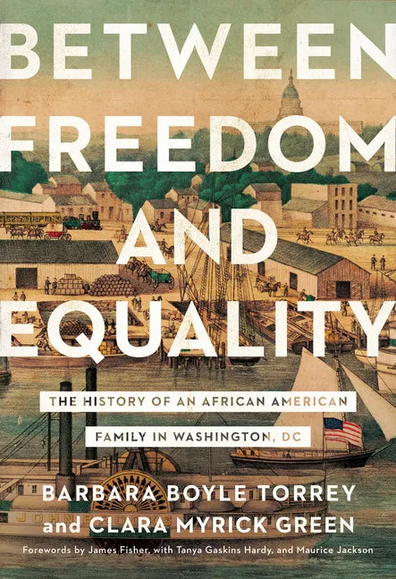 Between Freedom and Equality: The History of an African American Family in Washington, DC - Hardcover