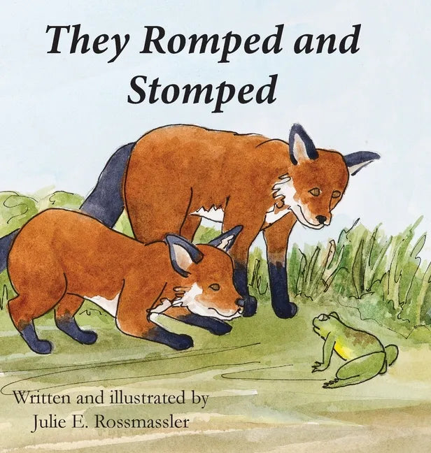 They Romped and Stomped: Two foxes grow up. - Hardcover
