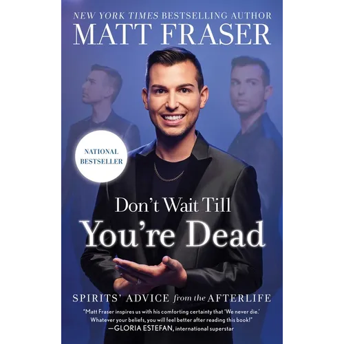 Don't Wait Till You're Dead: Spirits' Advice from the Afterlife - Paperback