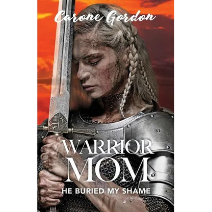 Warrior Mom: He Buried My Shame - Paperback