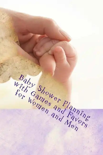 Baby Shower Planning with Games and Favors for Women and Men - Paperback