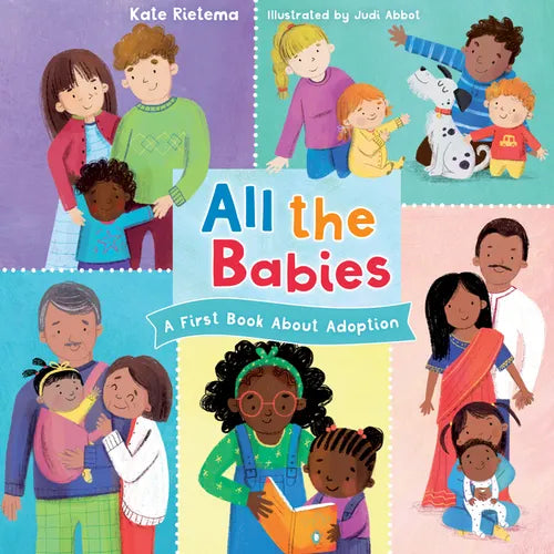 All the Babies: A First Book about Adoption - Board Book
