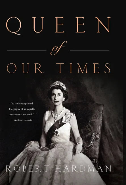 Queen of Our Times: The Life of Queen Elizabeth II - Library Binding