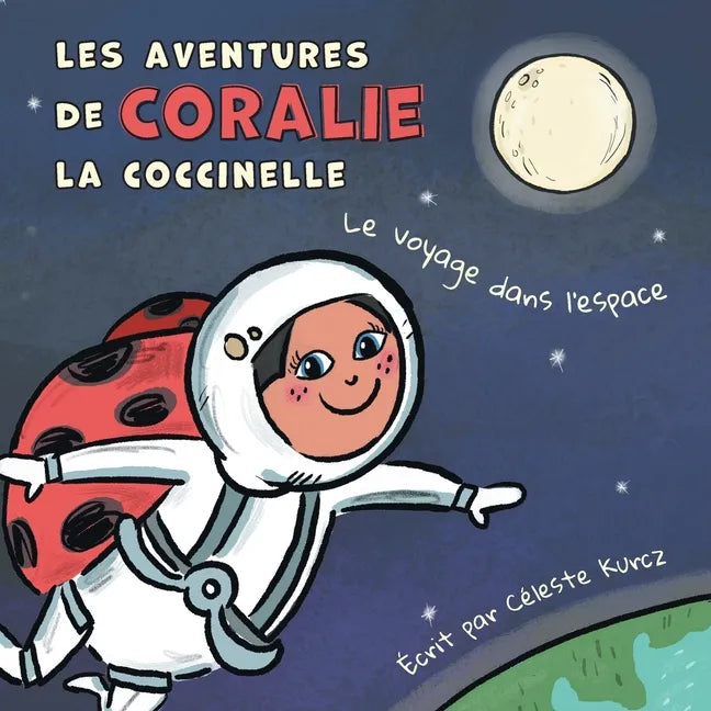 Les aventures de Coralie la coccinelle: Le voyage dans l'espace - Paperback