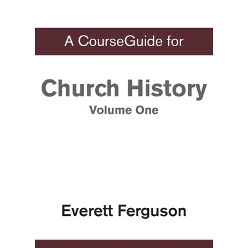 CourseGuide for Church History, Volume One: From Christ to the Pre-Reformation - Paperback