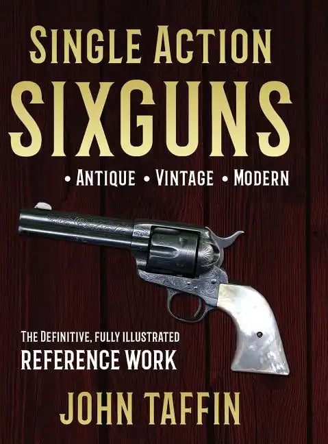 Single Action Sixguns - Hardcover