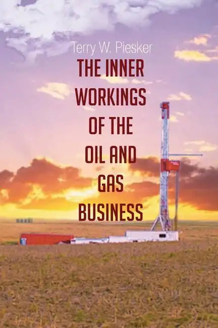The Inner Workings of the Oil and Gas Business - Paperback