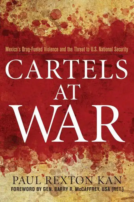 Cartels at War: Mexico's Drug-Fueled Violence and the Threat to U.S. National Security - Hardcover