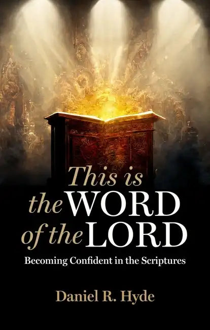 This Is the Word of the Lord: Becoming Confident in the Scriptures - Paperback