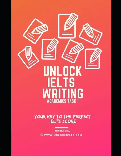 Unlock IELTS Writing Task 1 Academics: Your Key to Perfect IELTS Score - Paperback