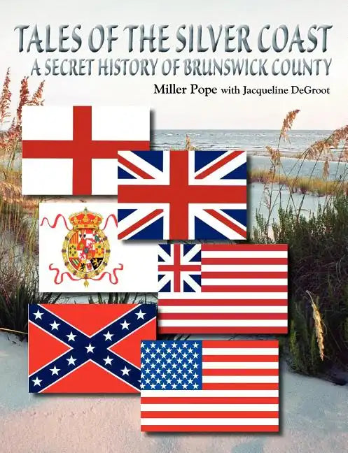 Tales of the Silver Coast-A Secret History of Brunswick County - Paperback