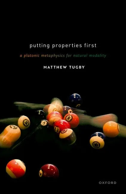 Putting Properties First: A Platonic Metaphysics for Natural Modality - Hardcover