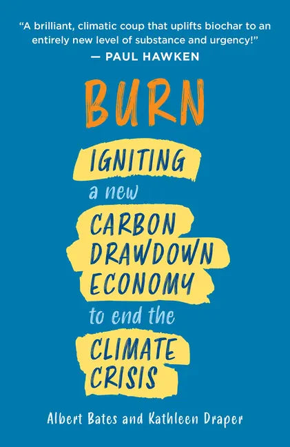 Burn: Igniting a New Carbon Drawdown Economy to End the Climate Crisis - Paperback