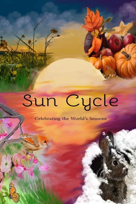 Sun Cycle: Celebrating the World's Seasons - Paperback