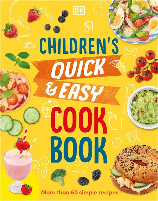 Children's Quick and Easy Cookbook: Over 60 Simple Recipes - Hardcover