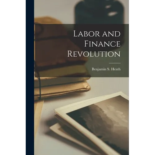 Labor and Finance Revolution - Paperback