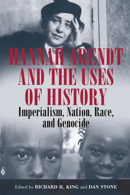 Hannah Arendt and the Uses of History: Imperialism, Nation, Race, and Genocide - Paperback