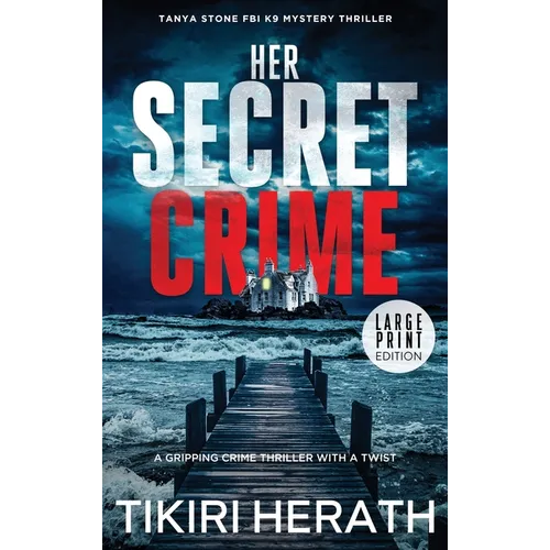 Her Secret Crime: LARGE PRINT EDITION: A gripping crime thriller with a twist - Hardcover
