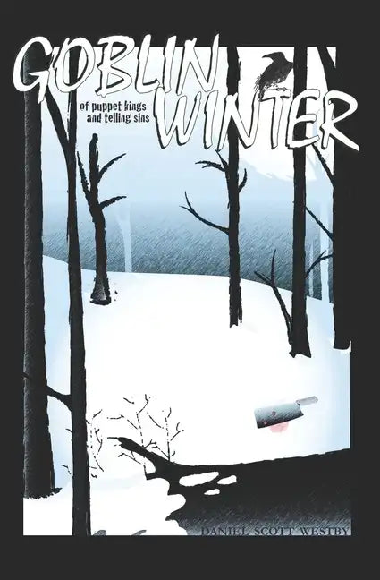 Goblin Winter: of Puppet Kings and Telling Sins - Paperback
