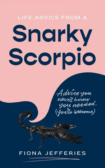 Life Advice from a Snarky Scorpio - Paperback
