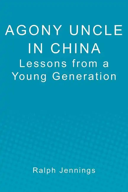 Agony Uncle in China: Lessons from a young generation - Paperback