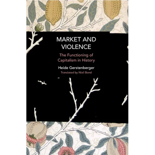 Market and Violence: The Functioning of Capitalism in History - Paperback
