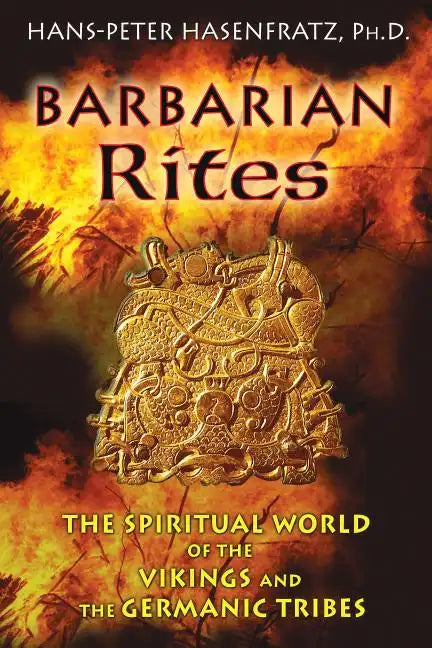 Barbarian Rites: The Spiritual World of the Vikings and the Germanic Tribes - Paperback
