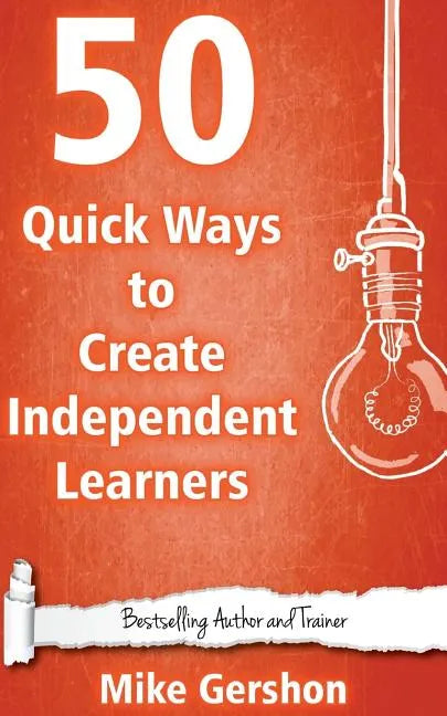 50 Quick Ways to Create Independent Learners - Paperback