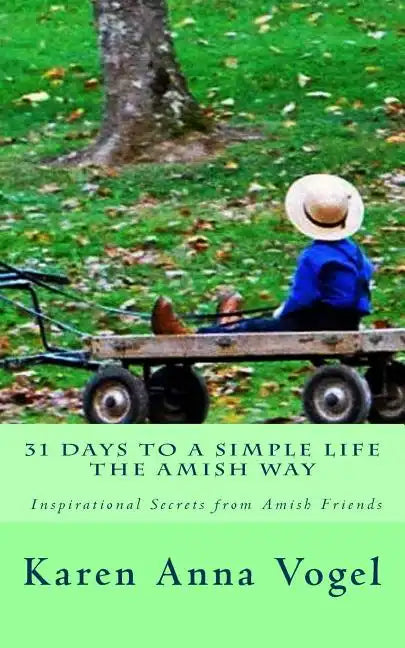31 Days to a Simple Life The Amish Way - Paperback