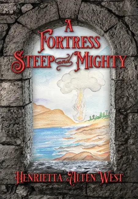 A Fortress Steep and Mighty - Hardcover