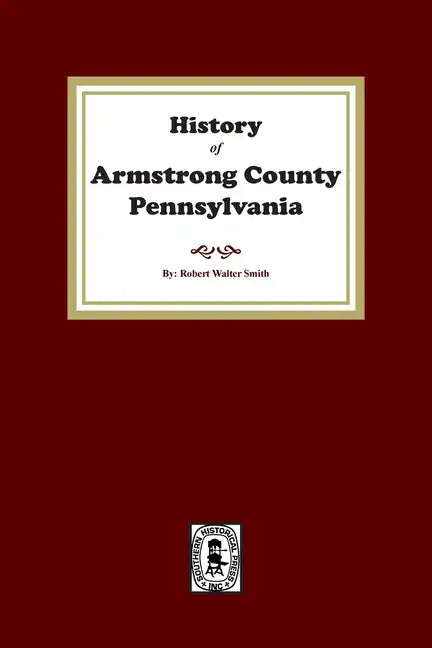 History of Armstrong County, Pennsylvania - Paperback