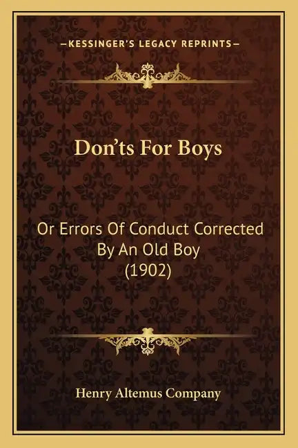 Don'ts For Boys: Or Errors Of Conduct Corrected By An Old Boy (1902) - Paperback