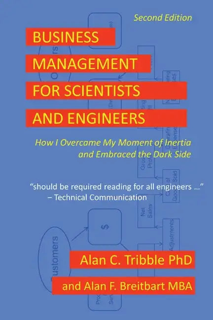 Business Management for Scientists and Engineers: How I Overcame My Moment of Inertia and Embraced the Dark Side - Paperback