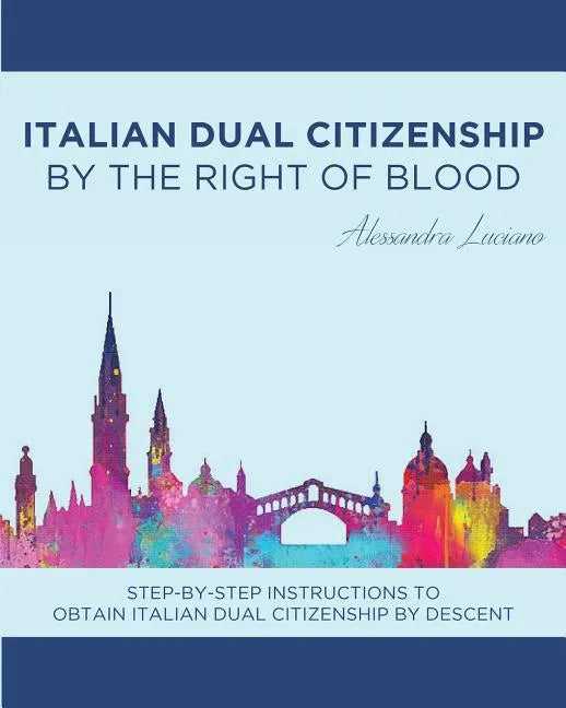 Italian Dual Citizenship: By the Right of Blood - Paperback