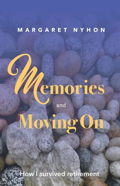 Memories and Moving On: How I Survived Retirement - Paperback