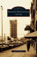 Building Bartlesville: 1945-2000 - Hardcover