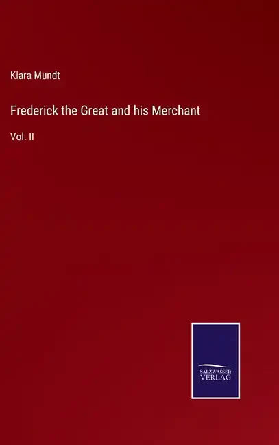 Frederick the Great and his Merchant: Vol. II - Hardcover