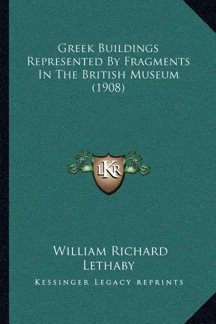 Greek Buildings Represented By Fragments In The British Museum (1908) - Paperback