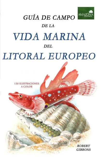 Guia de Campo de la Vida Marina en el Litoral Europeo: Más de 150 Ilustraciones - Paperback