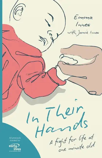 In Their Hands: A Fight for Life at One Minute Old - Paperback