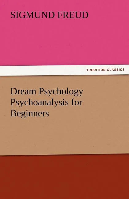Dream Psychology Psychoanalysis for Beginners - Paperback