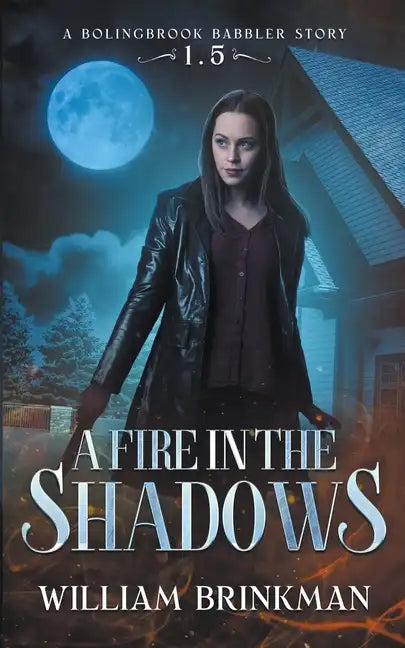 A Fire in the Shadows: A Bolingbrook Babbler Story - Paperback