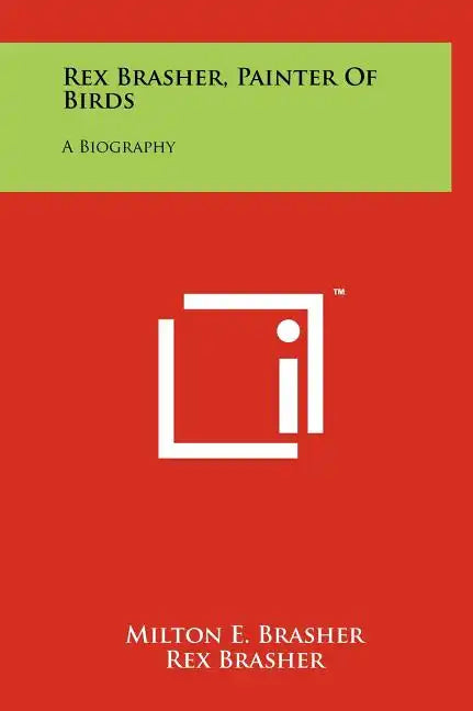 Rex Brasher, Painter Of Birds: A Biography - Hardcover