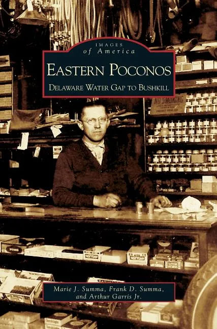 Eastern Poconos: Delaware Water Gap to Bushkill - Hardcover