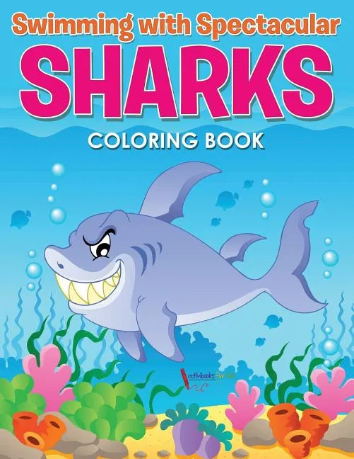 Swimming with Spectacular Sharks Coloring Book - Paperback