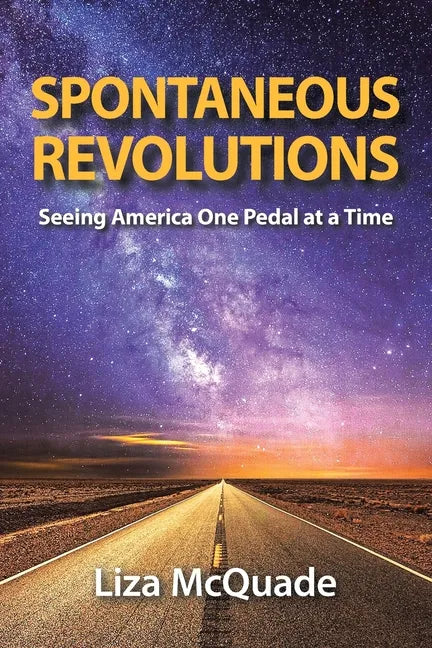 Spontaneous Revolutions: Seeing America One Pedal at a Time - Paperback