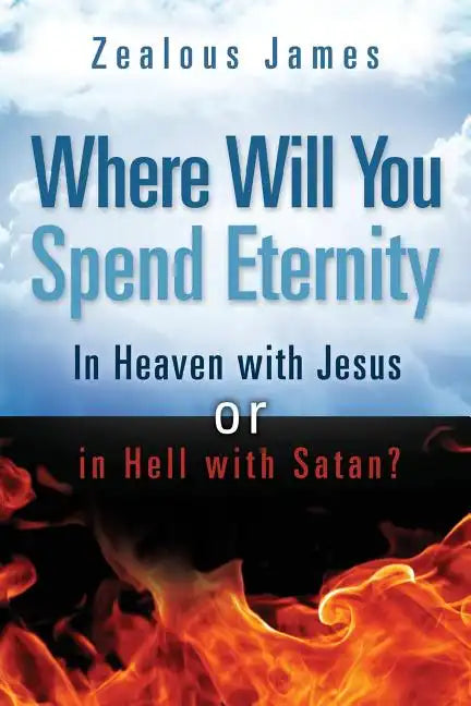 "Where Will You Spend Eternity" - Paperback